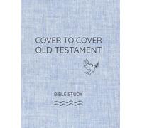 Cover to Cover Old Testament Bible Study: Chapter Summary Bible Study Journal with Notes for Every Chapter and Key Themes