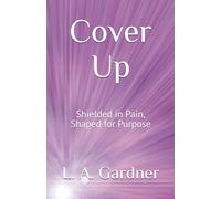 Cover Up: Shielded in Pain, Shaped for Purpose