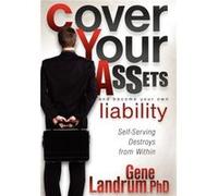 Cover Your Assets and Become Your Own Liability by Gene Landrum Gene Landrum (Auteur)