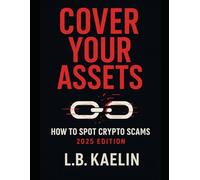 Cover Your Assets: How to Spot Crypto Scams: 2025 Edition