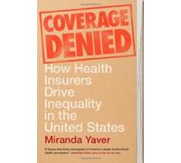 Coverage Denied: How Health Insurers Drive Inequality in the United States