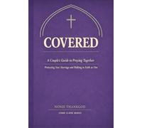 Covered: A Couple’s Guide to Praying Together, Protecting Your Marriage, and Walking in Faith as One