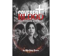 Covered by the Blood: The Plagues Are Here: A Prophetic End-Times Novel of Judgment, Mercy, and the Blood of Jesus by Mila Eden Rivers