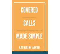 Covered Calls Made Simple: A Beginner’s Guide to Turning Stocks into Monthly Cash Flow