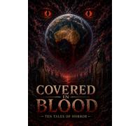 Covered in Blood: 10 Tales of Horror