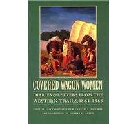 Covered Wagon Women: Diaries and Letters from the Western Trails, 1864-1868
