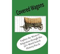 Covered Wagons: The Westward Migration of America