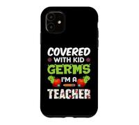 Covered with Kid Germs I'm A Teacher Teach School Teachers Coque pour iPhone 11