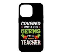 Covered with Kid Germs I'm A Teacher Teach School Teachers Coque pour iPhone 14 Pro Max