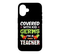 Covered with Kid Germs I'm A Teacher Teach School Teachers Coque pour iPhone 16