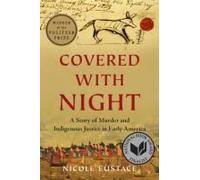 Covered With Night: A Story Of Murder And Indigenous Justice In Early America