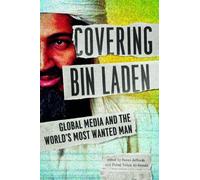 Covering Bin Laden: Global Media and the World's Most Wanted Man (2015-01-26)