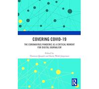 Covering Covid-19: The Coronavirus Pandemic as a Critical Moment for Digital Journalism