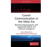 Covert Communication in the Meta Era Blending Steganography with Augmented Reality and Artificial Intelligence - Leila Benarous - CRC Press - ebook (ePub) - Livre