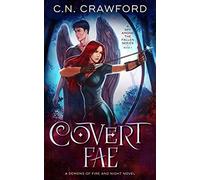 Covert Fae: A Demons Of Fire And Night Novel (A Spy Among The Fallen)