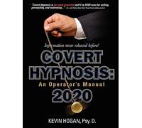 Covert Hypnosis 2020: An Operator's Manual for Influential Unconscious Communication