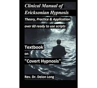 Covert Hypnosis! Clinical Manual of Ericksonian Hypnosis. Over 60 ready to use scripts!: Theory, practice, application of conversational hypnotherapy. ... doctor, mental health chaplain, , pastors