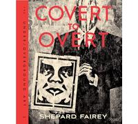Covert to Overt: The Under/Overground Art of Shepard Fairey