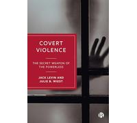 Covert Violence: The Secret Weapon of the Powerless