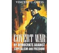 Covert War By Democrats Against Capitalism And Freedom