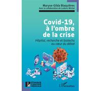 Covid-19, À L?Ombre De La Crise - Hôpital, Recherche Et Biotechs Au Coeur Du Débat