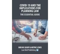 Covid-19 And The Implications For Planning Law - The Essential Guide
