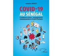 Covid-19 au Sénégal Communications, engagements communautaires et jeux d’acteurs - Amadou Ndiaye - L'harmattan - broché - Essai