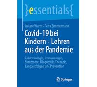 COVID-19 bei Kindern - Lehren aus der Pandemie: Epidemiologie, Immunologie, Symptome, Diagnostik, Therapie, Langzeitfolgen und Prävention