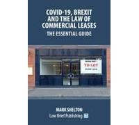 Covid-19, Brexit And The Law Of Commercial Leases - The Essential Guide