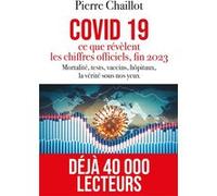 Covid 19, Ce Que Révèlent Les Chiffres Officiels Fin 2023 - Mortalité, Tests, Vaccins, Hôpitaux, La Vérité Sous Nos Yeux