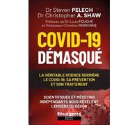 Covid-19 Démasqué - La Véritable Science Derrière Le Covid-19, Sa Prévention Et Son Traitement