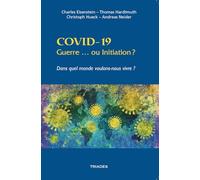 Covid-19. Guerre Ou Initiation ? - Dans Quel Monde Voulons-Nous Vivre ?
