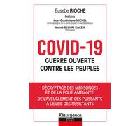 Covid-19 guerre ouverte contre les peuples - Décryptage des mensonges et de la folie ambiante - Eusèbe Rioché - Marco Pietteur - broché - Guide