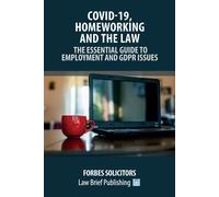 Covid-19, Homeworking And The Law - The Essential Guide To Employment And Gdpr Issues
