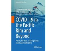 COVID-19 in the Pacific Rim and Beyond: Policies, Practices, and Perspectives from Public Health Ethics