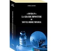 « COVID-19 » LA GRANDE IMPOSTURE DU NOUVEL ORDRE MONDIAL