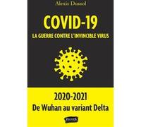 Covid-19 la guerre contre l invincible virus Alexis Dussol (Auteur)