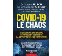 Covid-19 - Le Chaos - Une pandémie d'ignorance, de panique et de cupidité - La corruption de nos institutions - Steven Pelech - Marco Pietteur - broché - Essai