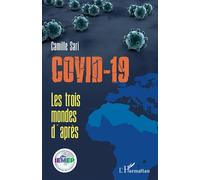 Covid-19 Les trois mondes d'après - Camille Sari - L'harmattan - broché - Etude