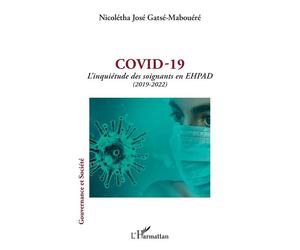 Covid - 19 L'inquiétude des soignants en EHPAD (2019 - 2022) - Nicolétha José Gatsé-Mabouéré - L'harmattan - broché - Essai