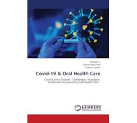 Covid-19 & Oral Health Care: Corona Virus Disease - Challenges, Strategies, Guidlienes for providing Oral Health Care