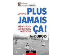 Covid-19 : plus jamais ça ! - Restrictions, corruptions, injections