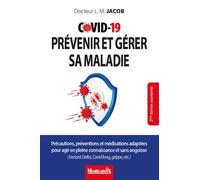 Covid-19 - Prévenir et gérer sa maladie - Précautions, préventions et médications adaptées pour agir en pleine connaissance - Ludwig Manfred Jacob - Medicatrix - broché - Guide