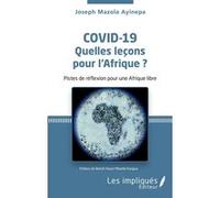 Covid-19 Quelles leçons pour l'Afrique ? Joseph Mazola Ayinepa (Auteur)