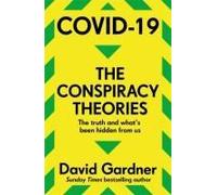 Covid-19 The Conspiracy Theories