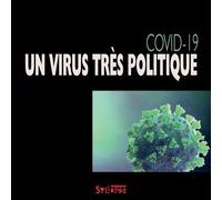 Covid-19 - Un Virus Très Politique