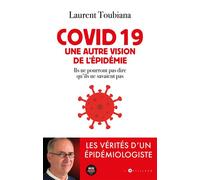 Covid 19 - Une autre vision de l'épidémie Les vérités d'un épidémiologiste - Laurent Toubiana - L'artilleur - broché - Essai