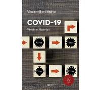 Covid-19, Vérités et légendes