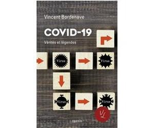 Covid-19 - Vérités et légendes Vincent Bordenave (Auteur)