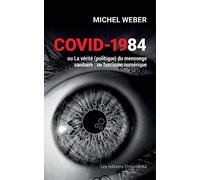 Covid-1984 ou La vérité (politique) du mensonge sanitaire: Un fascisme numérique